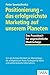 Positionierung   Das Erfolgreichste Marketing Auf Unserem Planeten: Das Praxisbuch Für Ungewöhnliche Markterfolge ; Von Der Austauschbarkeit Zur Alleinstellung   Die Erfolgreichsten Praxis Strategien Für Kleine Und Mittelständische Unternehmen