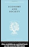 Economy and Society: A Study in the Integration of Economic and Social Theory (International Library of Sociology) Economy and Society: A Study in the Integration of Economic and Social Theory (International Library of Sociology)