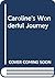 Caroline's Wonderful Journey: With Her Friends Pip, Toffy, Snowy, Binkie, Shebo, Toga, Smokey and Broggie Bear