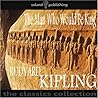 The Man Who Would Be King by Rudyard Kipling