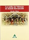 Los Judios de Valencia: Un Mundo Desvanecido (Spanish Edition) Los Judios de Valencia: Un Mundo Desvanecido (Spanish Edition)