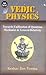 Vedic Physics: Towards Unification of Quantum Mechanics and General Relativity (India's Scientific Heritage, #13)