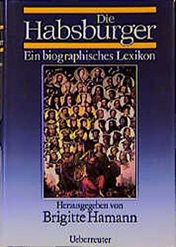 Die Habsburger: Ein biographisches Lexikon (German Edition)