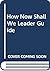 How Now Shall We Live? Adult Leader Guide