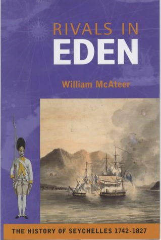 Rivals in Eden: the History of the Seychelles 1742-1818 (Hardcover)