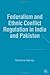 Federalism and Ethnic Conflict Regulation in India and Pakistan by Katharine Adeney