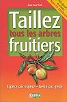 Taillez tous les arbres fruitiers Taillez tous les arbres fruitiers