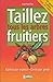 Taillez tous les arbres fruitiers
