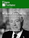Walter Annenberg: King of Communication Walter Annenberg: King of Communication