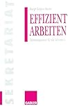 Effizient arbeiten: Zeitmanagement für die Sekretärin (Gabler Sekretariat) (German Edition) Effizient arbeiten: Zeitmanagement für die Sekretärin (Gabler Sekretariat) (German Edition)