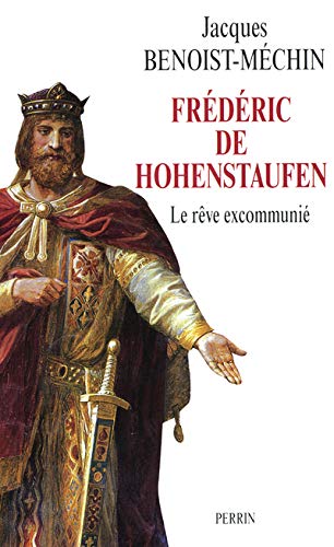 Frédéric De Hohenstaufen Ou Le Rêve Excommunié: 1194 1250 (Paperback)