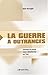 La Guerre à outrances: Comment la presse nous a désinformés sur l'Irak