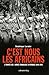 C'est nous les Africains: L'Epopée de l'armée française d'Afrique 1940-1945