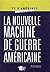 La Nouvelle Machine de guerre américaine