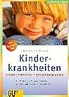 Kinderkrankheiten. Schnell erkennen - gezielt behandeln.