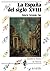 La España del siglo XVIII (Biblioteca Basica De Historia / Basic History Library) (Spanish Edition)