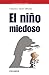El niño miedoso (Guias Para Padres) (Spanish Edition)