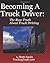 Becoming A Truck Driver by Brett Aquila