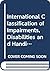 International Classification of Impairments, Disabilities and Handicaps: A Manual of Classification Relating to the Consequences of Disease