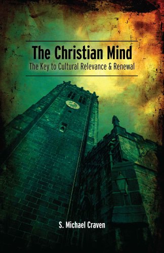 The Christian Mind: The Key to Cultural Relevance & Renewal (Kindle Edition)