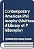 Contemporary American Philosophy (Muirhead Library of Philosophy)