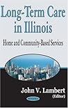 Long-term Care In Illinois: Home And Community-based Services Long-term Care In Illinois: Home And Community-based Services