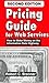 Pricing Guide for Web Services  by Msee Mssm Brenner Robert C.
