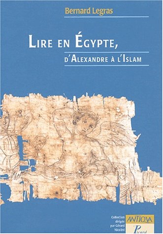 Lire en Egypte, d'Alexandre à l'Islam. (Hardcover)