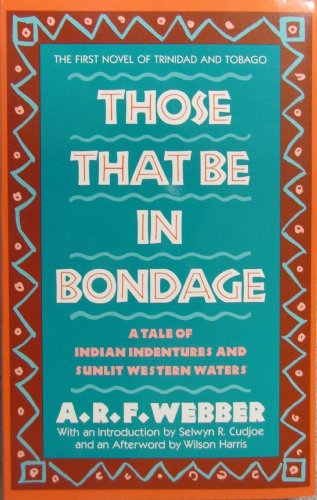 Those That Be in Bondage: A Tale of Indian Indentures and Sunlit Western Waters (Paperback)