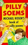 Pilly Soems: Michael Rosen's Book of Very Silly Poems (Messages)