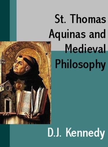 St. Thomas Aquinas and Medieval Philosophy (Kindle Edition)