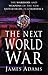 The Next World War: Warriors and Weapons of the New Battlefields of Cyberspace