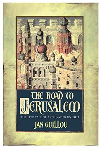 The Road To Jerusalem: Volume 1 The Crusades Trilogy