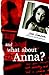 And What About Anna?
