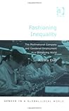 Fashioning Inequality: The Multinational Company and Gendered Employment in a Globalizing World (Gender in a Global/Local World)