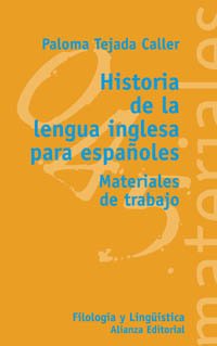 Historia de la lengua inglesa para espanoles / History of the English Language for Spaniards: Materiales de trabajo / Work Materials (Materiales: ... and Linguistics, 45) (Spanish Edition)