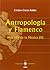Antropología y flamenco. Más allá de la música (II) (Signatura de Flamenco) (Spanish Edition)