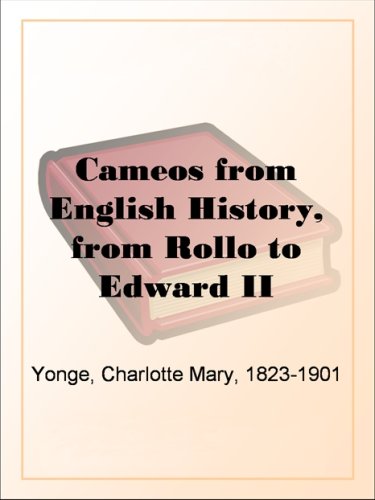 Cameos from English History, from Rollo to Edward II (Kindle Edition)