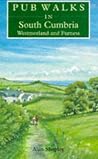 Pub Walks in South Cumbria, Westmorland and Furness (Pub Walks) Pub Walks in South Cumbria, Westmorland and Furness (Pub Walks)