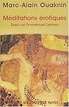 Méditations Érotiques: Essai Sur Emmanuel Levinas