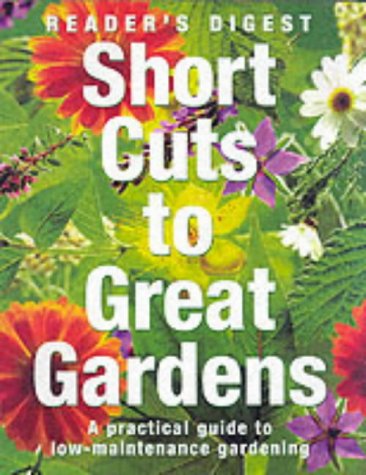 Short Cuts to Great Gardens: A Practical Guide to Low-maintenance Gardening (Paperback)