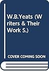 WB Yeats (Writers & Their Work S)