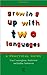 Growing Up with Two Languages: A Practical Guide