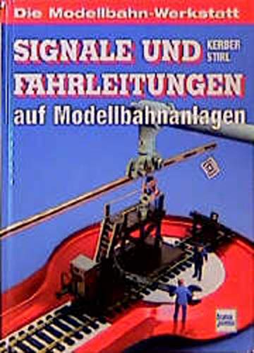 Signale und Fahrleitungen auf Modellbahnanlagen. (Hardcover)