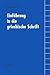 Einführung in die griechische Schrift: Mit zahlreichen Abbildungen und einer Schrifttafel (German Edition)