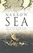 The Narrow Sea: Barrier, Bridge and Gateway to the World - The History of the English Channel