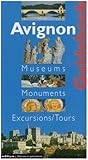 Avignon Guidebook:  Museums, Monuments, Excursions, Tours