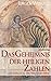 Das Geheimnis Der Heiligen Zahlen: Ein Schlüssel Zu Den Rätseln Der Bibel