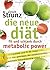 Die Neue Diät: Fit Und Schlank Durch Metabolic Power:  Schlank Und Fit Für Immer ; Das Geheimnis Der Enzymrevolution ; Maximale Fettverbrennung Sofort