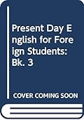 Present Day English For Foreign Students: Book 3
